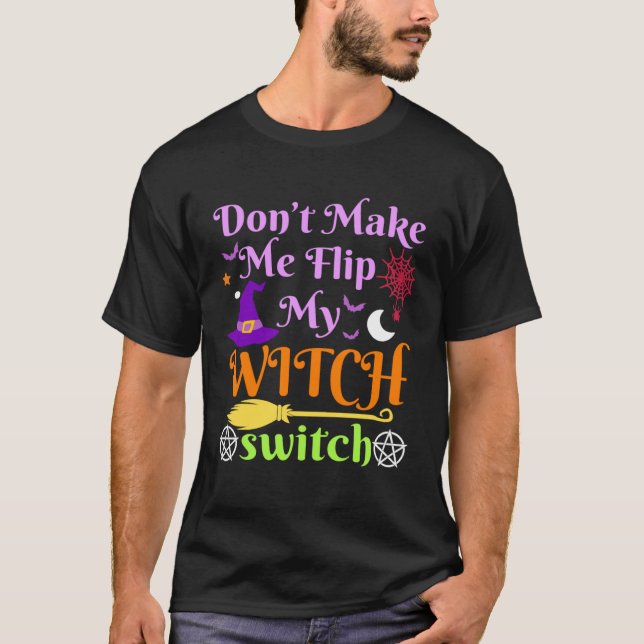Camiseta Don t Make Me Flip My Witch Switch Halloween Costu (Frente)