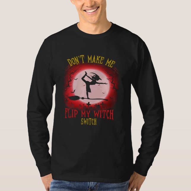 Camiseta Don t Make Me Flip My Witch Switch Spooky Hallowee (Frente)