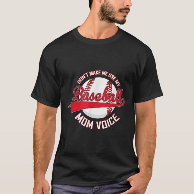 Camiseta Don’t Make Me Use My Baseball Mom Voice Baseball M (Frente)