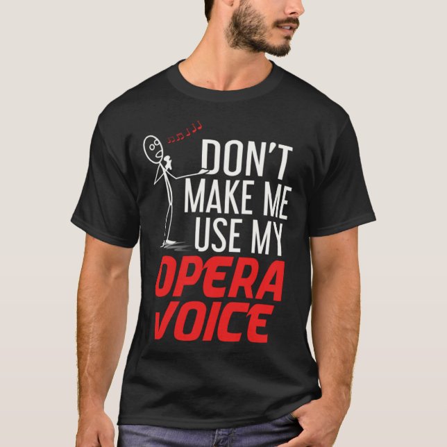 Camiseta Don t Make Me Use My Opera Voice Classical Music S (Frente)