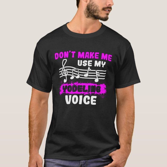 Camiseta Don t Make Me Use My Yodeling Voice Yodel  1 (Frente)
