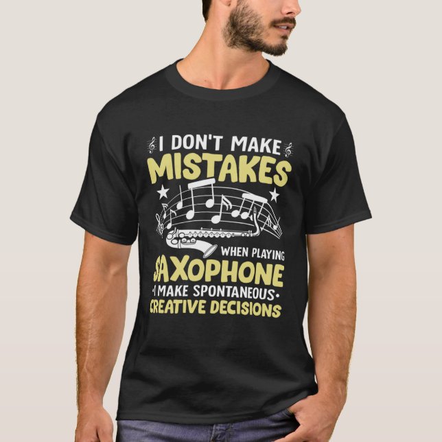 Camiseta Don t Make Mistakes Playing Saxophone Creative Dec (Frente)