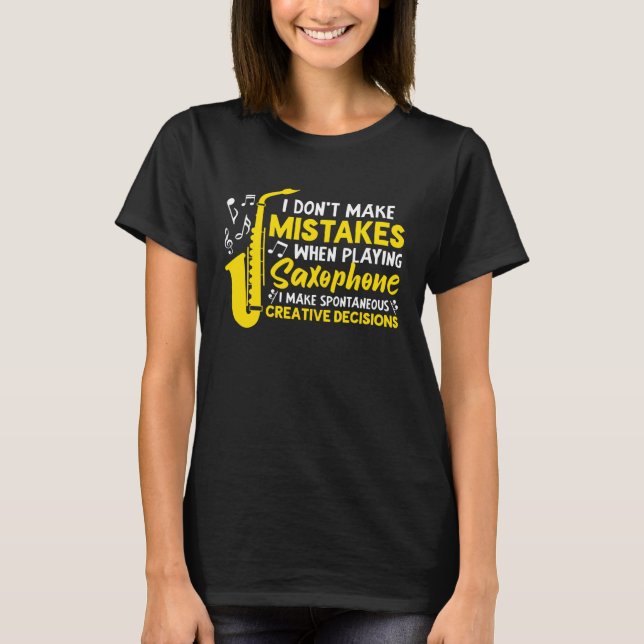 Camiseta Don t Make Mistakes Playing Saxophone Creative Dec (Frente)