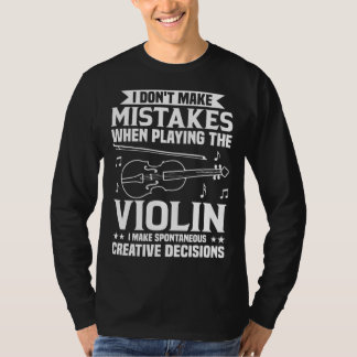 Camiseta Don t Make Mistakes Playing Violin Creative Decisi