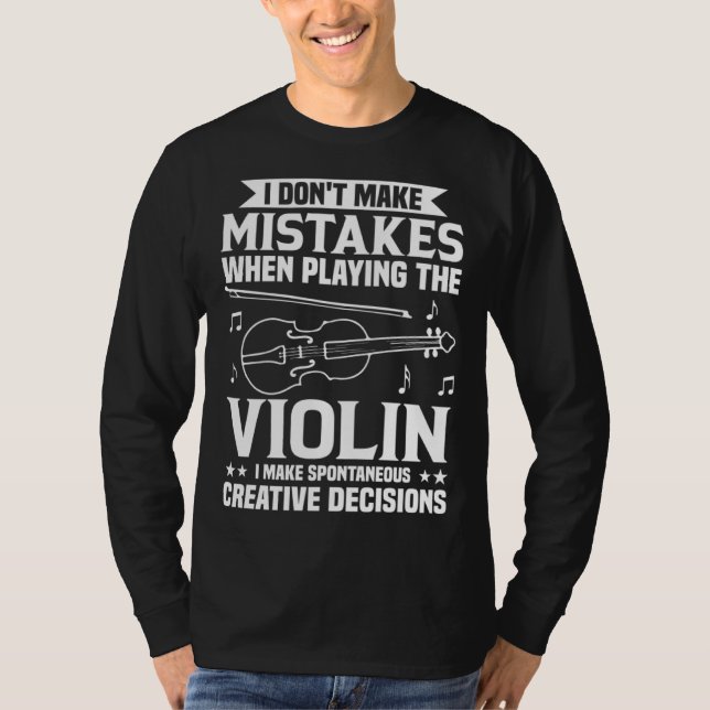Camiseta Don t Make Mistakes Playing Violin Creative Decisi (Frente)