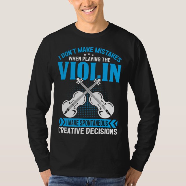 Camiseta Don t Make Mistakes Playing Violin Creative Decisi (Frente)
