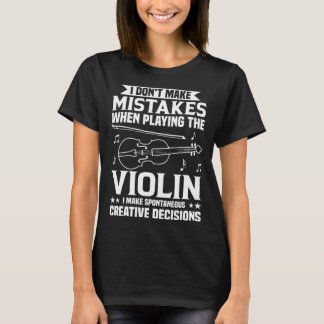 Camiseta Don t Make Mistakes Playing Violin Creative Decisi