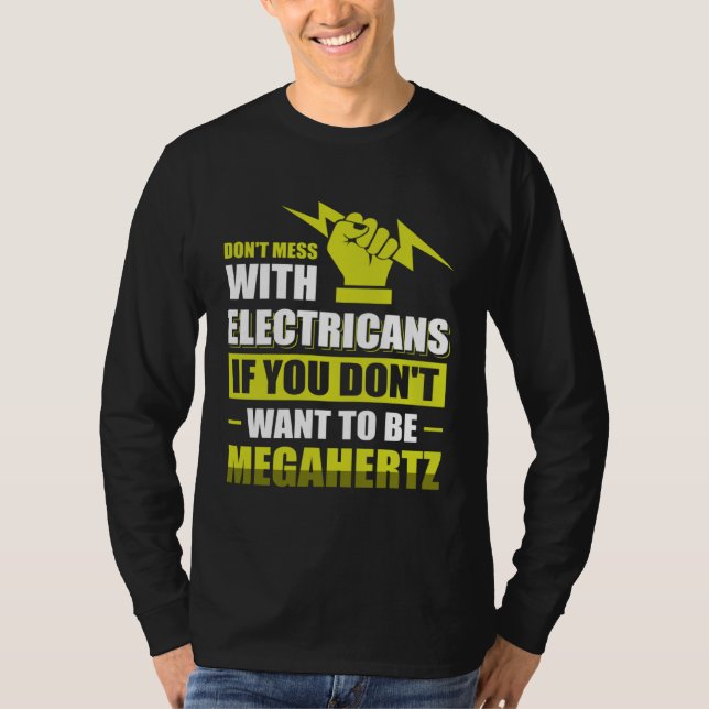 Camiseta Don t Mess with Electricans if you don t want to b (Frente)