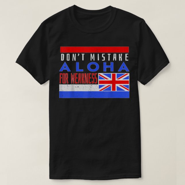 Camiseta Don’t Mistake Aloha For Weakness (Frente do Design)