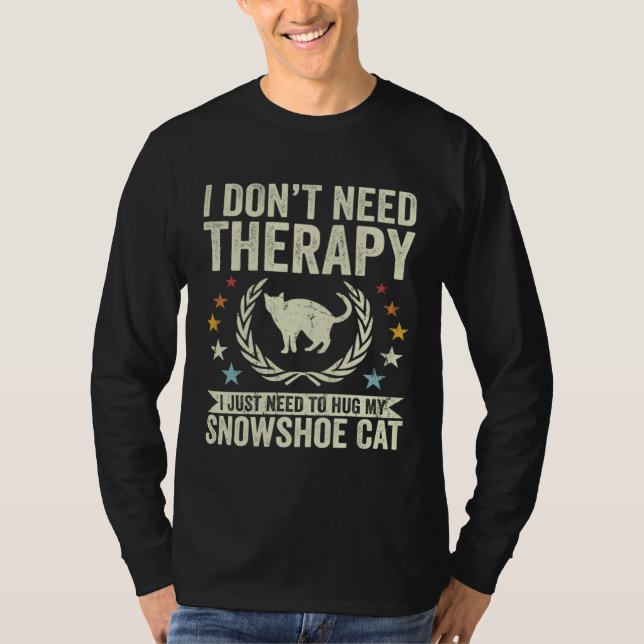 Camiseta Don t Need Therapy Just Hug My Snowshoe Cat (Frente)