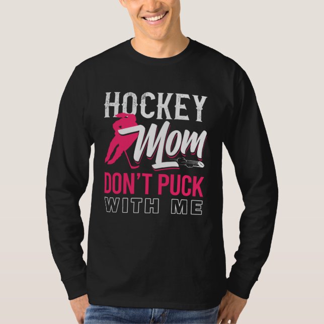 Camiseta Don t Puck With Me Ice Hockey Player Moms  Hockey  (Frente)