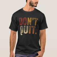 Don´T Quit Tee Do It Motivation Fitness Outfit Gym