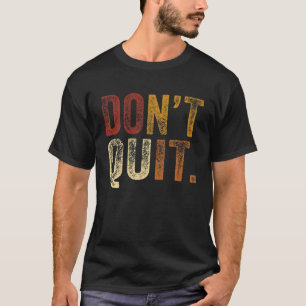 Camiseta Don´T Quit Tee Do It Motivation Fitness Outfit Gym