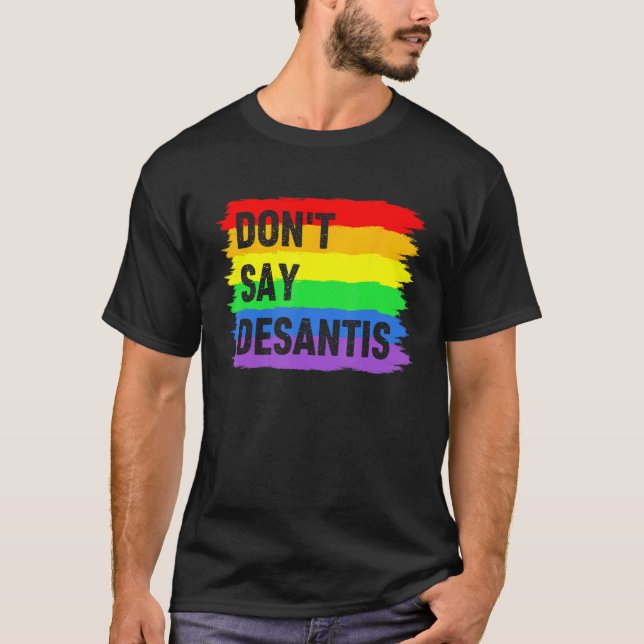 Camiseta Don t Say DeSantis Florida Say Gay LGBTQ Pride Ant (Frente)