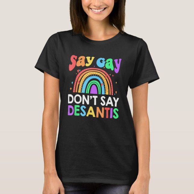 Camiseta Don t Say Desantis Florida Say Gay LGBTQ Pride Ant (Frente)