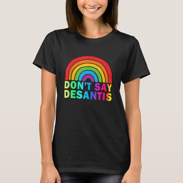 Camiseta Don t Say DeSantis Florida Say Gay LGBTQ Pride Ant (Frente)
