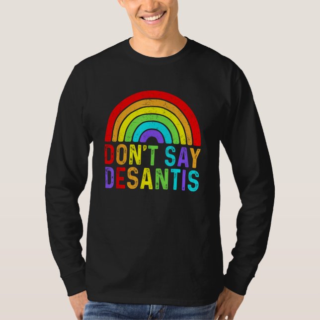 Camiseta Don t Say DeSantis Rainbow Say Gay LGBTQ Pride Ant (Frente)
