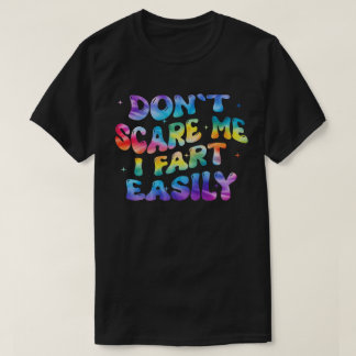 Camiseta Don’t Scare Me I Fart Easily Funny Humor Quote