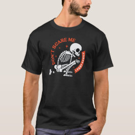 Camiseta Don`t Scare Me I Fart Easily Skeleton Halloween