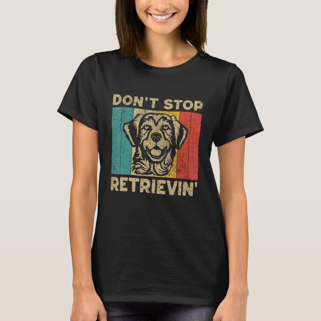 Camiseta Don t Stop Retrievin  Retro Golden Retriever (Frente)