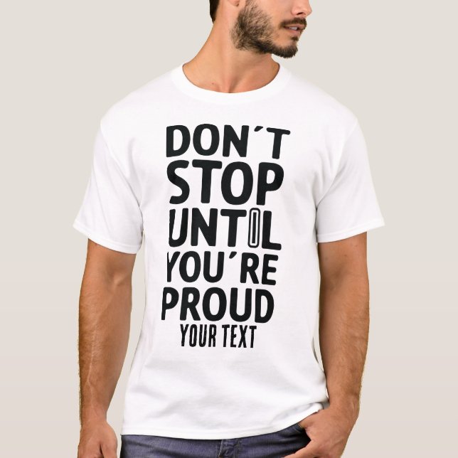 Camiseta Don’t Stop Until You’re Proud – Motivational Quote (Frente)