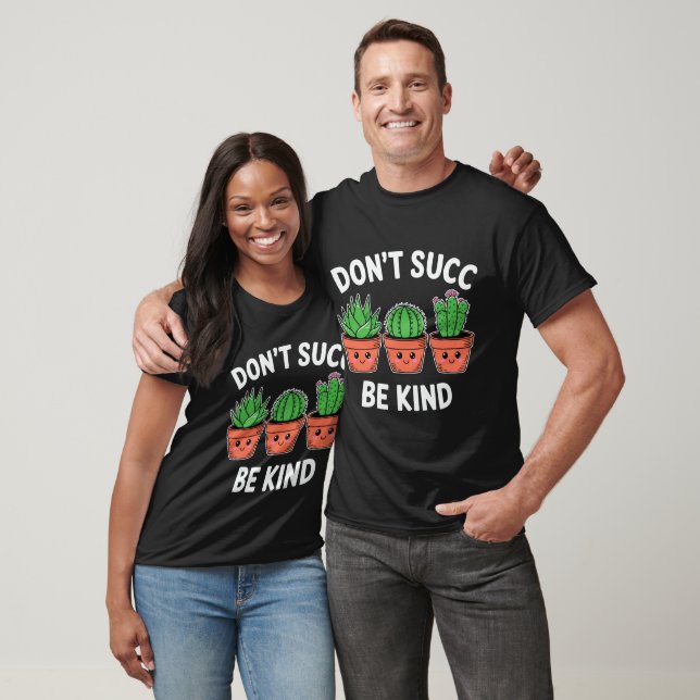 Camiseta Don’t Succ, Be Kind – Cute Cactus Pun (Unissex)