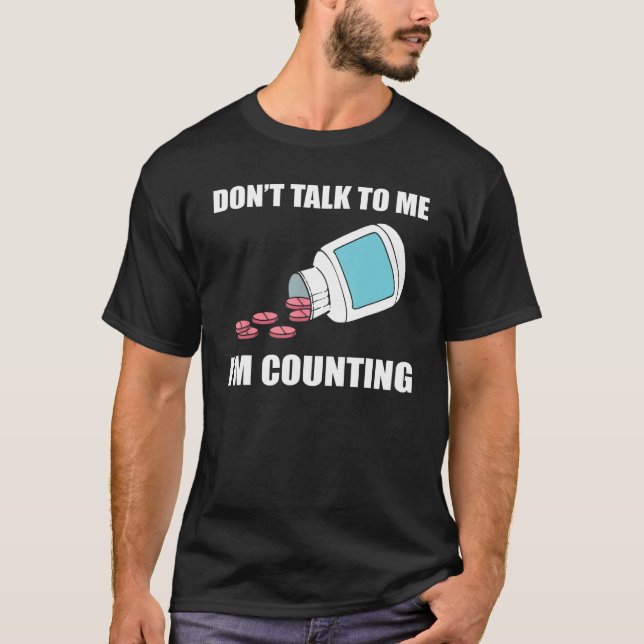 Camiseta Don t Talk To Me I m Counting Pharmacy Technician (Frente)