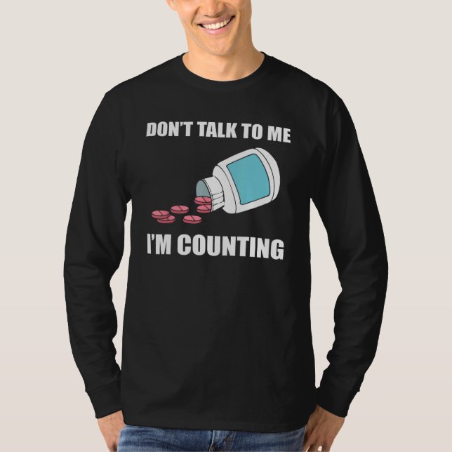 Camiseta Don t Talk To Me I m Counting Pharmacy Technician (Frente)
