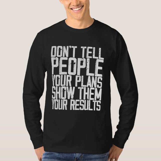 Camiseta Don t Tell People Your Plans Show Them Your Result (Frente)