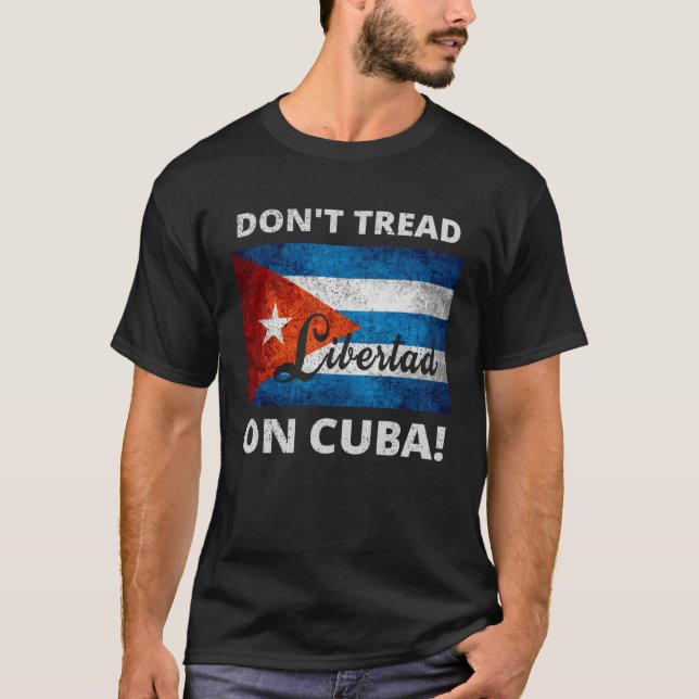 Camiseta Don t Tread On Cuba Libertad Free Cuba Flag Cuban  (Frente)