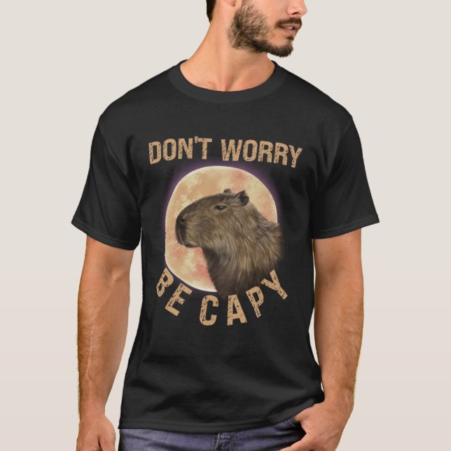 Camiseta Don t Worry Be Capy Capybara  Quote Animal (Frente)