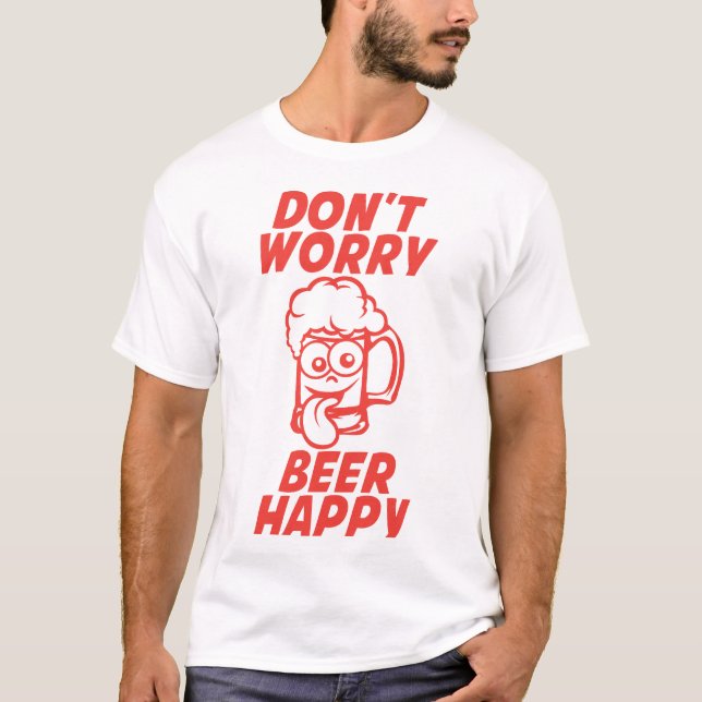 Camiseta don t worry beer happy biere alcool humour verre (Frente)