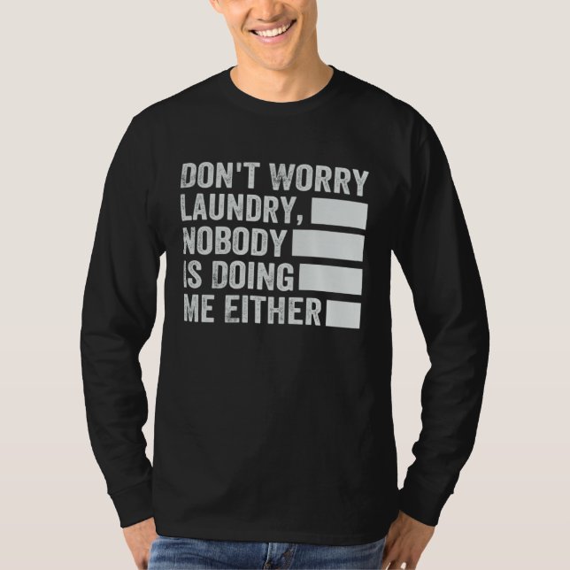 Camiseta Don t Worry Laundry  Nobody Is Doing Me Either  2 (Frente)