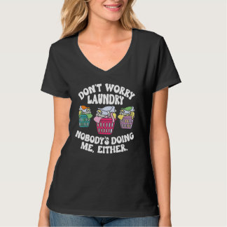 Camiseta Don t Worry Laundry Nobody s Doing Me Either