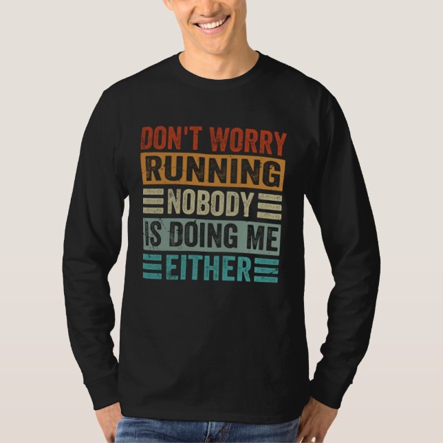 Camiseta Don t Worry Running Nobody Is Doing Me Either    1 (Frente)