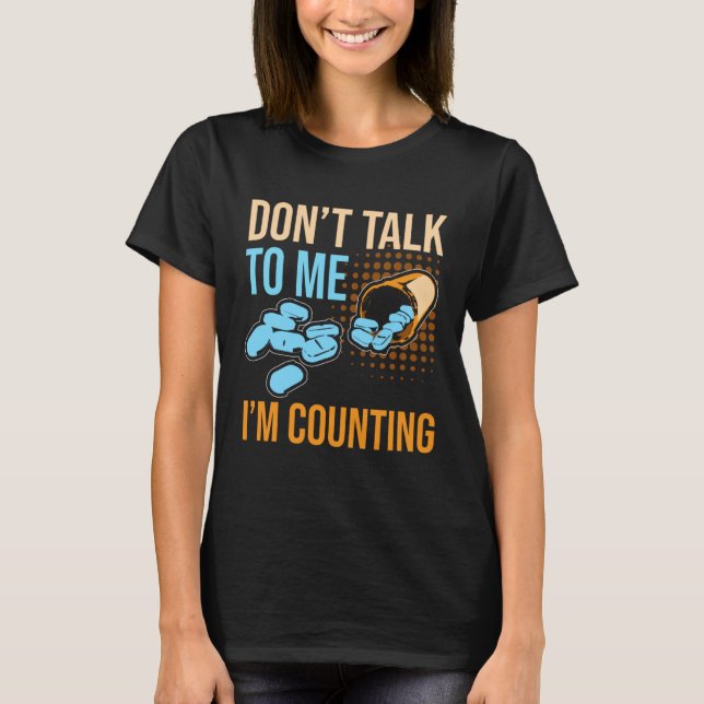 Camiseta Don Talk To Me I m Counting Tablet Pharmacist (Frente)