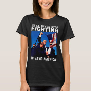 Camiseta Donald Trump 2024 Ele Nunca Vai Parar De Lutar Par