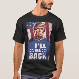 Camiseta Donald Trump Mugshot 2024 Terminador Eu Voltarei