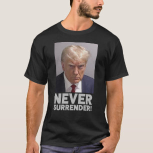 Camiseta Donald Trump Mugshot - Never Surrender!
