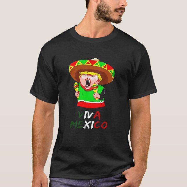 Camiseta Donald Trump O Mexicano Engraçado Viva México (Frente)