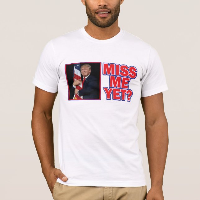 Camiseta Donald Trump - Sente Minha Falta Ainda (Frente)