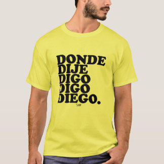 Camiseta donde dije digo digo diego
