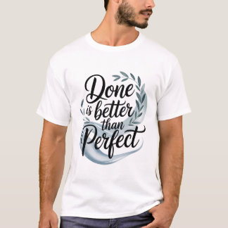 Camiseta Done is better than perfect