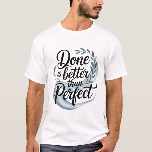 Camiseta Done is better than perfect (Frente)