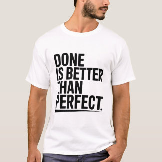Camiseta Done is better than perfect