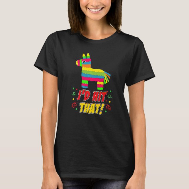 Camiseta Donkey I'd Hit That Mexican Theme Pinata Party Gam (Frente)