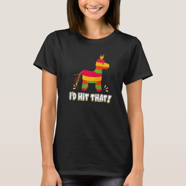 Camiseta Donkey I'd Hit That Mexican Theme Pinata Party Gam (Frente)