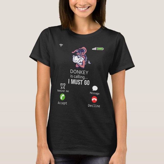 Camiseta Donkey Is Calling I Must Go Animal  Sarcasm (Frente)
