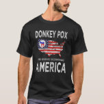 Camiseta Donkey Pox The Real Problem In America America<br><div class="desc">Donkey Pox The Real Problem In America America</div>