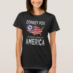 Camiseta Donkey Pox The Real Problem In America America<br><div class="desc">Donkey Pox The Real Problem In America America</div>
